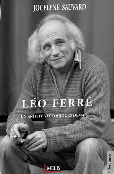 Léo Ferré - Un artiste vit toujours demain par Jocelyne Sauvard