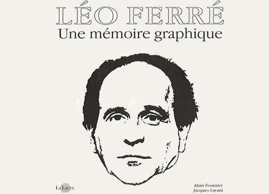 Léo Ferré - Une mémoire graphique