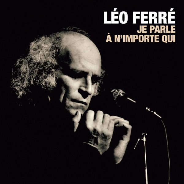 Léo Ferré - Je parle à n’importe qui