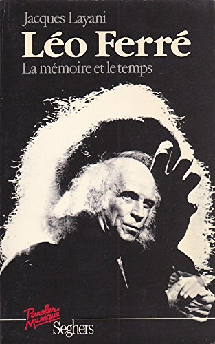Léo Ferré - Léo Ferré, la mémoire et le temps
