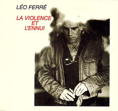  Léo Ferré - CD LA VIOLENCE ET L' ENNUI